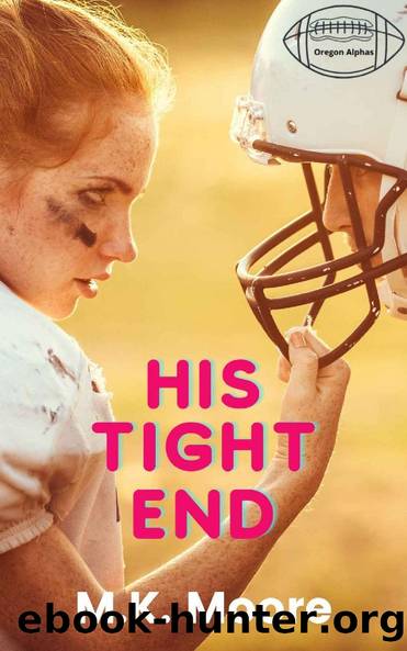His Tight End: The Oregon Alphas by M.K. Moore