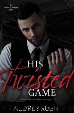 His Twisted Game: A Dark Assassin Boss Romance by Audrey Rush