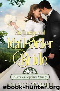 His Unexpected Mail-Order Bride (Historical Sapphire Springs Book 1) by Angie Campbell