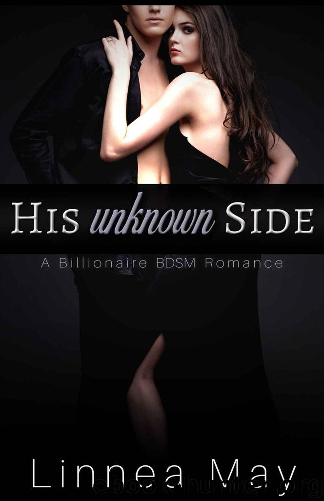 His Unknown Side (A Billionaire BDSM Romance) by May Linnea