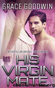 His Virgin Bride (Interstellar Brides: The Virgins Book 1) by Grace Goodwin