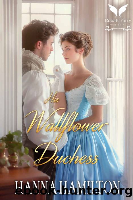 His Wallflower Duchess: A Historical Regency Romance Novel by Hanna Hamilton