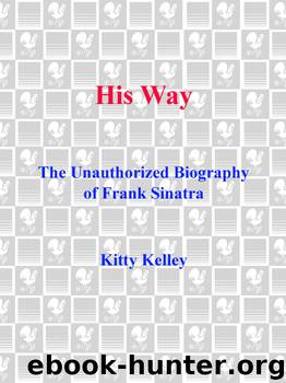 His Way: The Unauthorized Biography of Frank Sinatra by Kitty Kelley