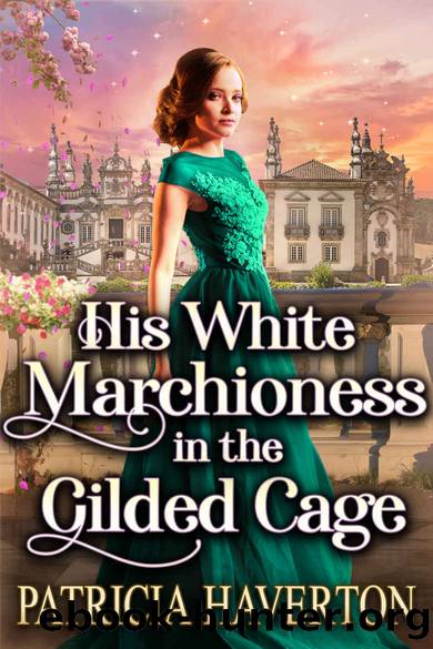 His White Marchioness in the Gilded Cage: A Historical Regency Romance Novel by Haverton Patricia & Fairy Cobalt
