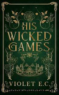 His Wicked Games by Violet E.C