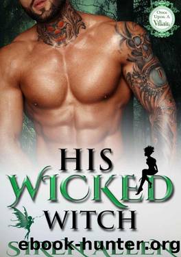 His Wicked Witch: BWWM Paranormal Romance (Once Upon A Villain Season 2 Book 1) by Siren Allen