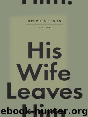 His Wife Leaves Him by Stephen Dixon