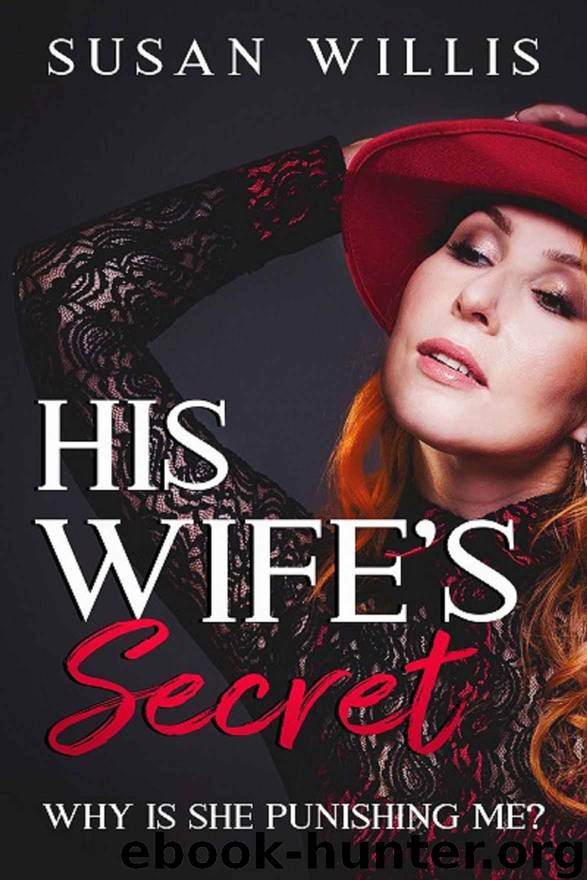 His Wife's Secret: WHY IS SHE PUNISHING ME? by Susan Willis