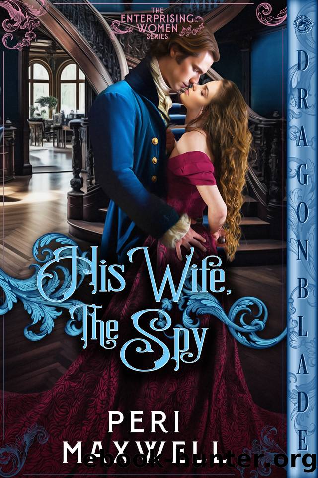 His Wife, The Spy: Regency Historical Romance (Enterprising Women Book 4) by Peri Maxwell