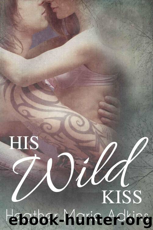 His Wild Kiss (His Kiss Series) by Adkins Heather Marie