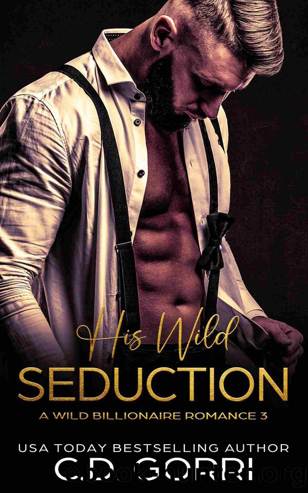 His Wild Seduction: A Billionaire Romance Novel (Wild Billionaire Romance Book 3) by C.D. Gorri