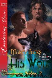 His Wolf [Dangerous Wolves 2] (Siren Publishing Everlasting Classic ManLove) by Marcy Jacks