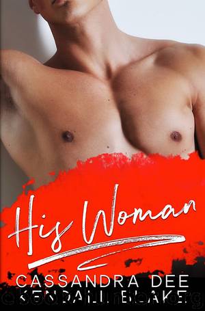 His Woman: A Billionaire Stepbrother Romance by Cassandra Dee & Kendall Blake