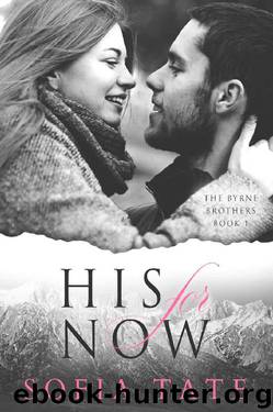 His for Now (The Byrne Brothers Book 1) by Sofia Tate