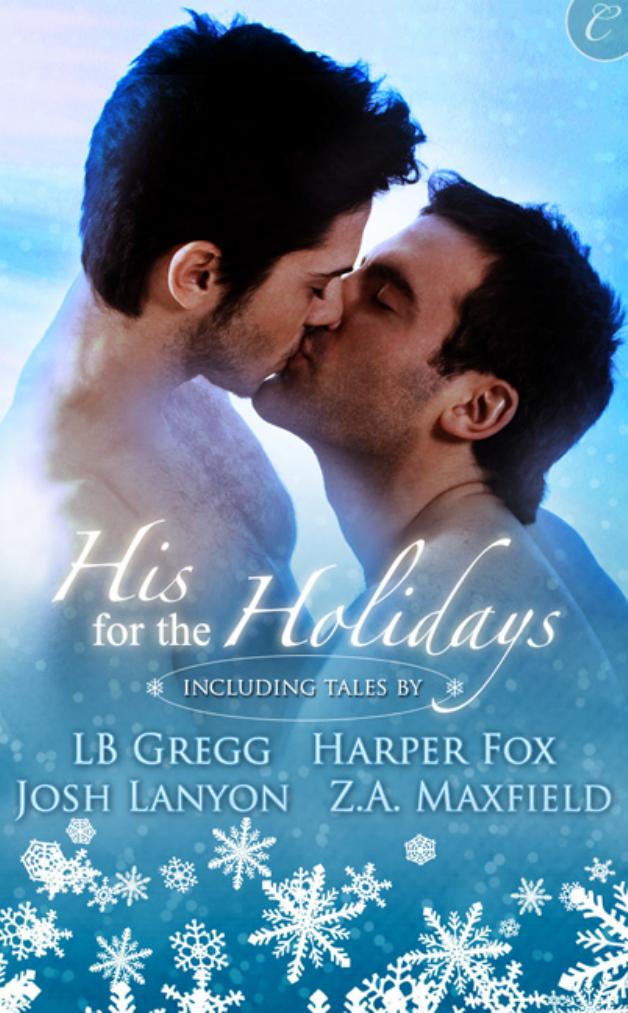 His for the Holidays by LB Gregg Harper Fox Z.A. Maxfield and Josh Lanyon
