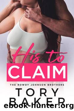 His to Claim (The Rowdy Johnson Brothers Book 4) by Tory Baker