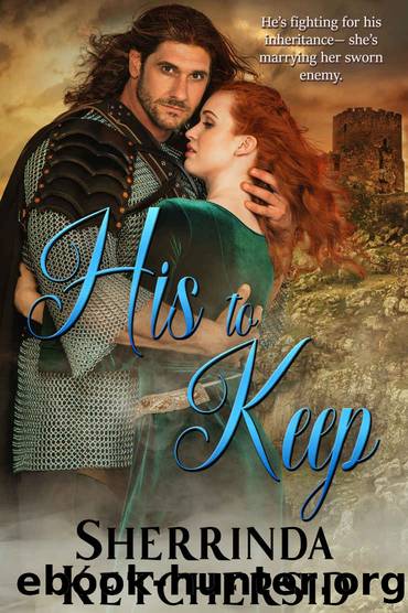 His to Keep: A Medieval Romance by Sherrinda Ketchersid