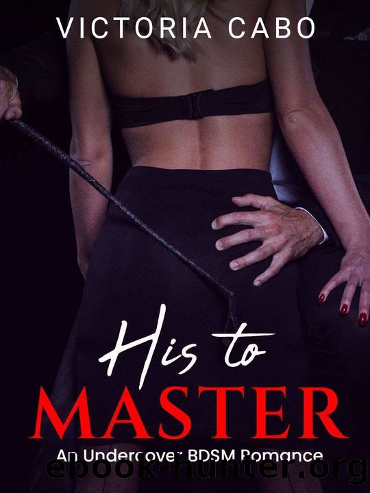 His to Master: A Dark Ds Romance by Victoria Cabo