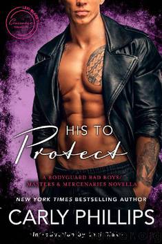His to Protect: A Bodyguard Bad BoysMasters and Mercenaries Novella (Lexi Blake Crossover Collection Book 5) by Carly Phillips