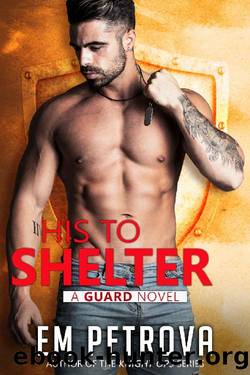 His to Shelter (The Guard Book 1) by Em Petrova