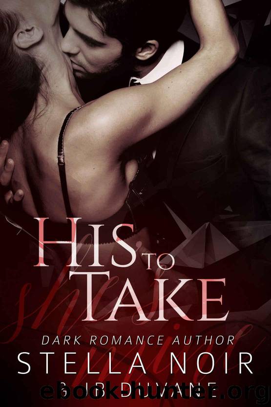 His to Take (She's Mine Book 1) by Stella Noir & JB Duvane
