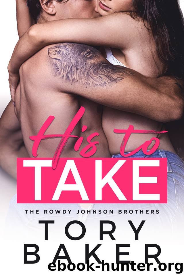 His to Take (The Rowdy Johnson Brothers Book 1) by Tory Baker