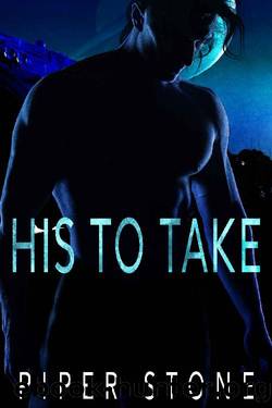 His to Take: A Dark Sci-Fi Romance by Piper Stone