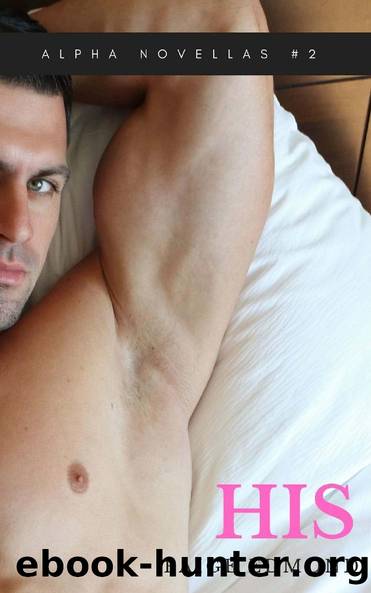 His: A Series of Standalone Novellas Book 2 (Alpha Novellas) by Paige Edmond