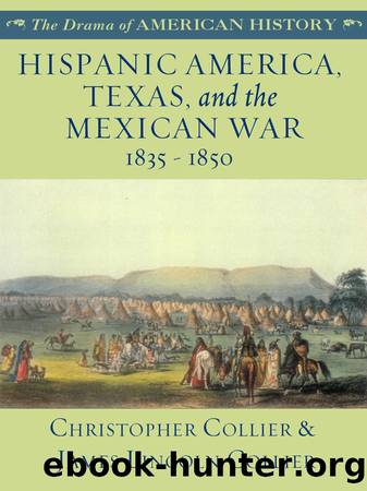 Hispanic America, Texas, and the Mexican War: 1835 - 1850 by James Lincoln Collier