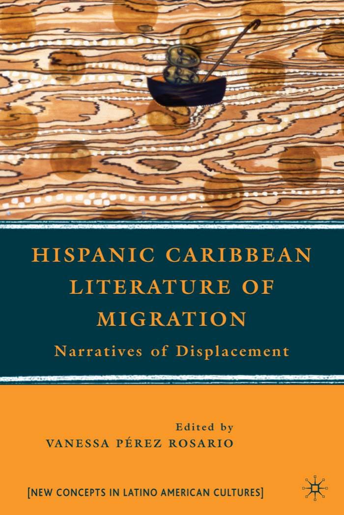 Hispanic Caribbean Literature of Migration: Narratives of Displacement (New Concepts in Latino American Cultures) by Vanessa Perez Rosario