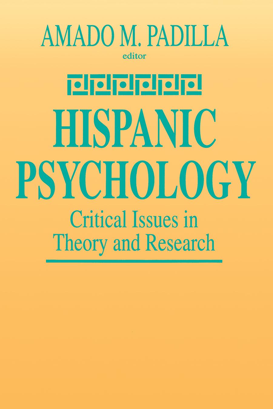 Hispanic Psychology: Critical Issues in Theory and Research by Amado M. Padilla