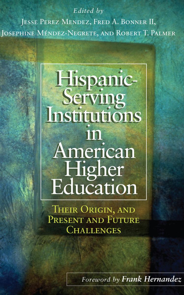 Hispanic-Serving Institutions in American Higher Education: Their Origin, and Present and Future Challenges by unknow