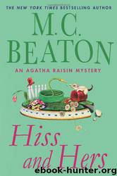 Hiss and Hers: An Agatha Raisin Mystery by M. C Beaton