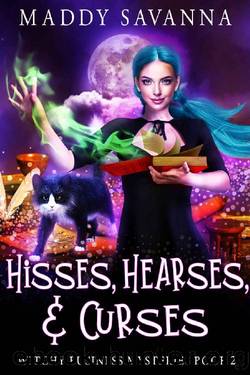 Hisses, Hearses, & Curses: A Paranormal Cozy Mystery (Witchy Business Mysteries Book 2) by Maddy Savanna