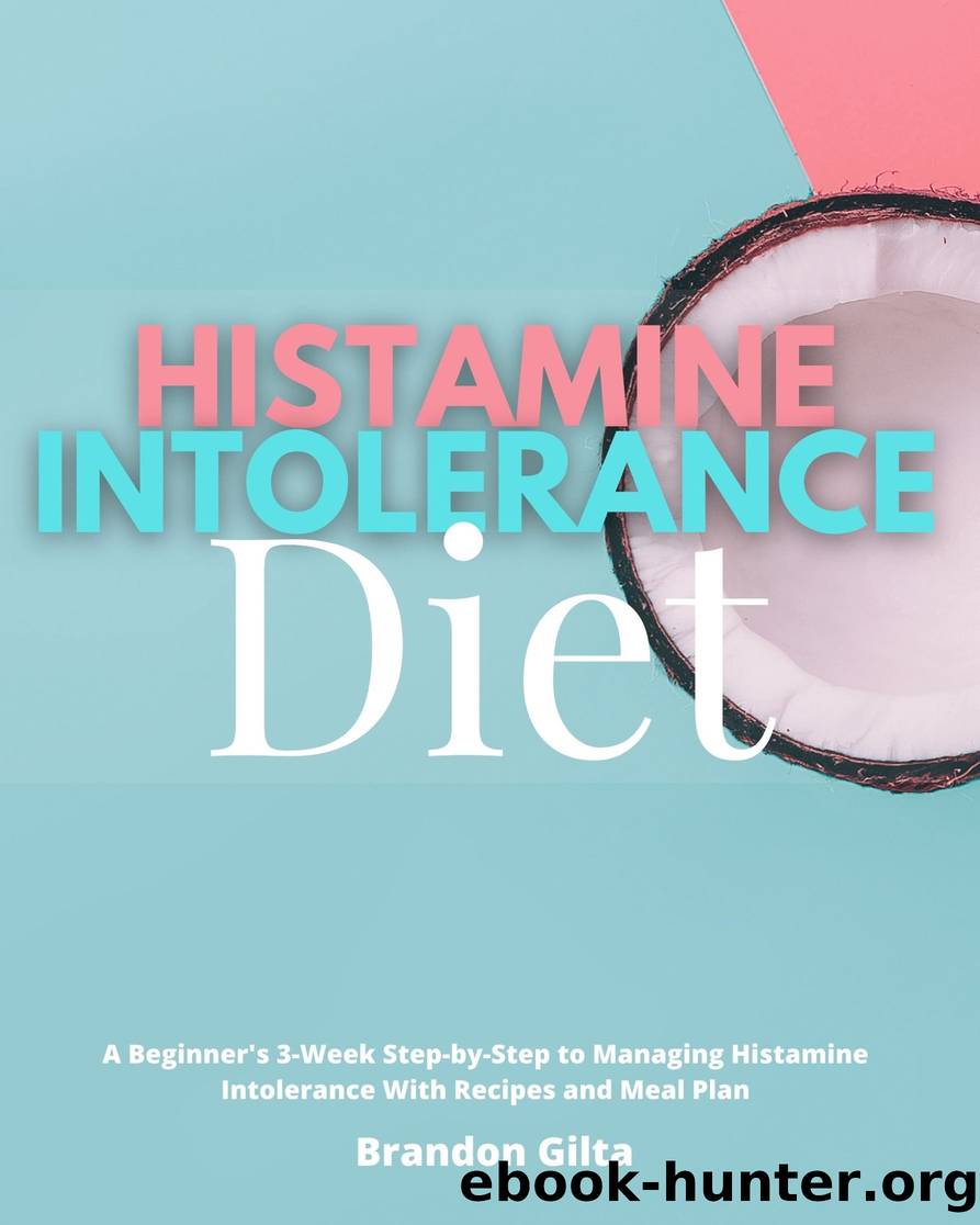 Histamine Intolerance Diet by Brandon Gilta