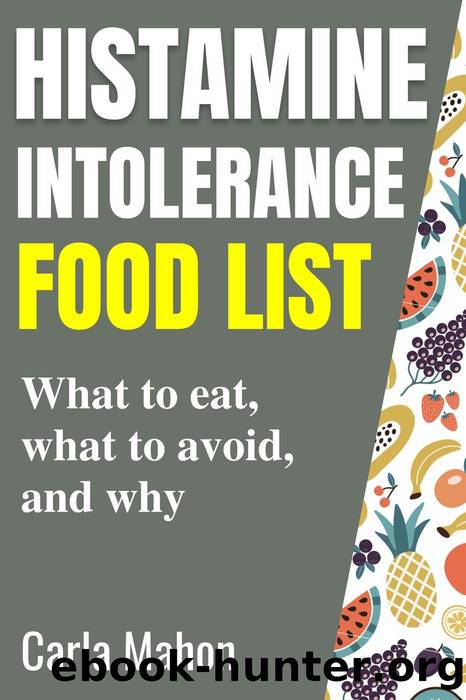 Histamine Intolerance Food List by Carla Mahon & Carla Mahon