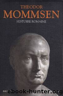 Histoire Romaine - Theodor Mommsen by Histoire de Rome - Livres