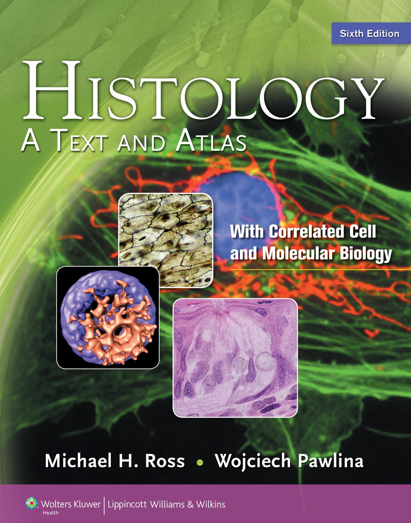 Histology A Text and Atlas with Correlated Cell and Molecular Biology by Michael H. Ross Wojciech Pawlina