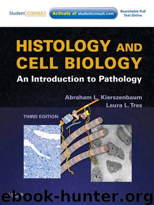 Histology and Cell Biology: An Introduction to Pathology by Abraham L Kierszenbaum & Laura Tres