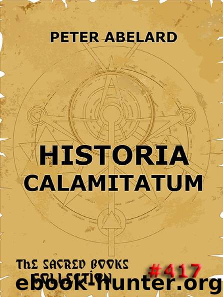 Historia Calamitatum - The Story Of My Misfortunes by Peter Abelard