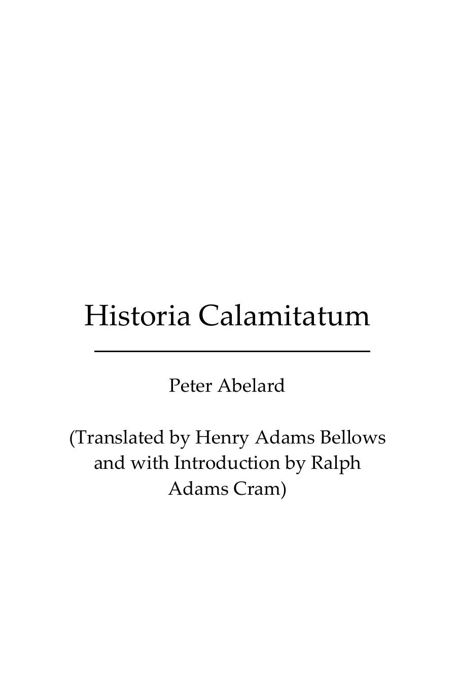 Historia Calamitatum by Peter Abelard Henry Adams Bellows Ralph Adams Cram