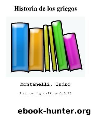 Historia de los griegos by Montanelli Indro