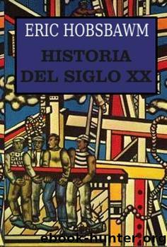 Historia del siglo XX(c.1) by Eirc Hobsbawm