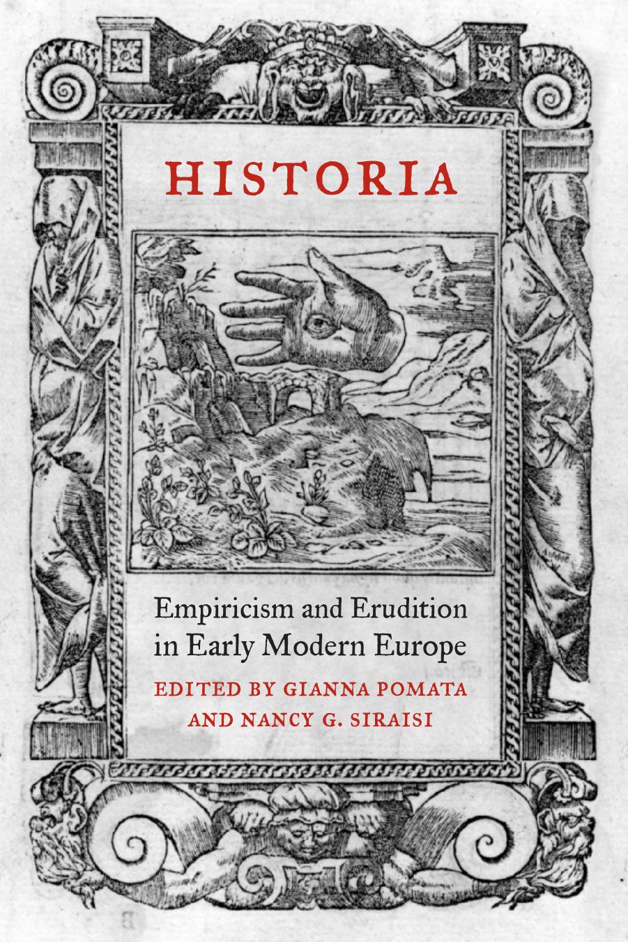 Historia: Empiricism and Erudition in Early Modern Europe (Transformations: Studies in the History of Science and Technology) by Gianna Pomata (Editor) Nancy G. Siraisi (Editor)