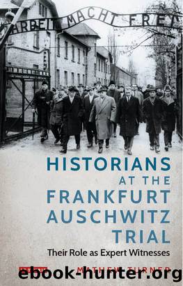 Historians at the Frankfurt Auschwitz Trial by Mathew Turner;