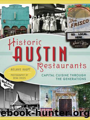 Historic Austin Restaurants: Capital Cuisine Through the Generations by Haupt Melanie