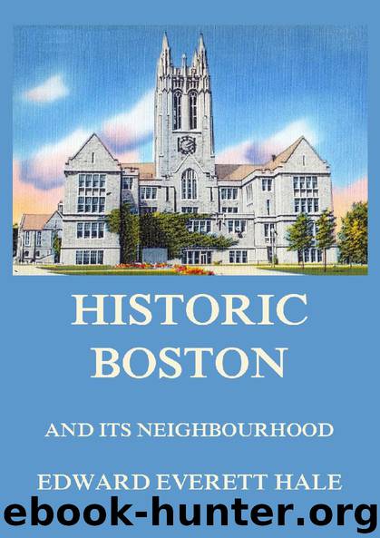 Historic Boston and its Neighbourhood by Edward Everett Hale