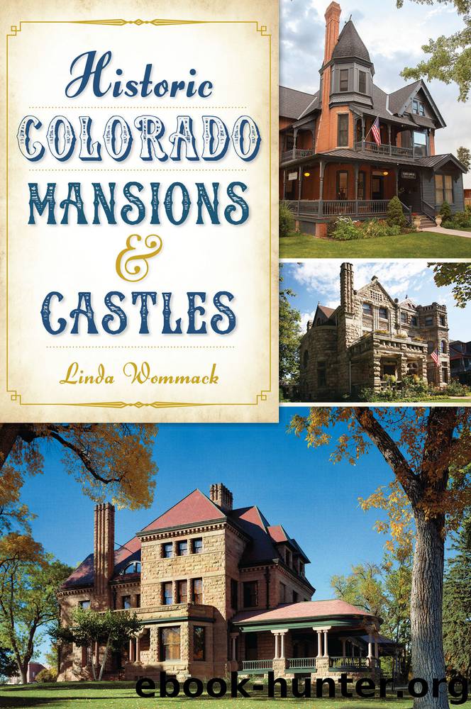 Historic Colorado Mansions Castles by Linda Wommack