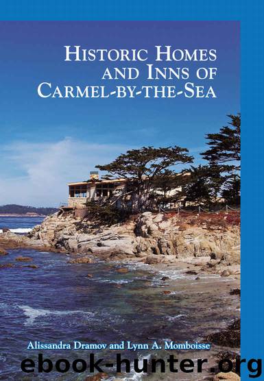 Historic Homes and Inns of Carmel-by-the-Sea by Alissandra Dramov & Lynn A. Momboisse