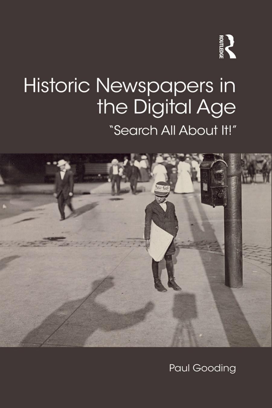 Historic Newspapers in the Digital Age: Search All About It! by Paul Gooding